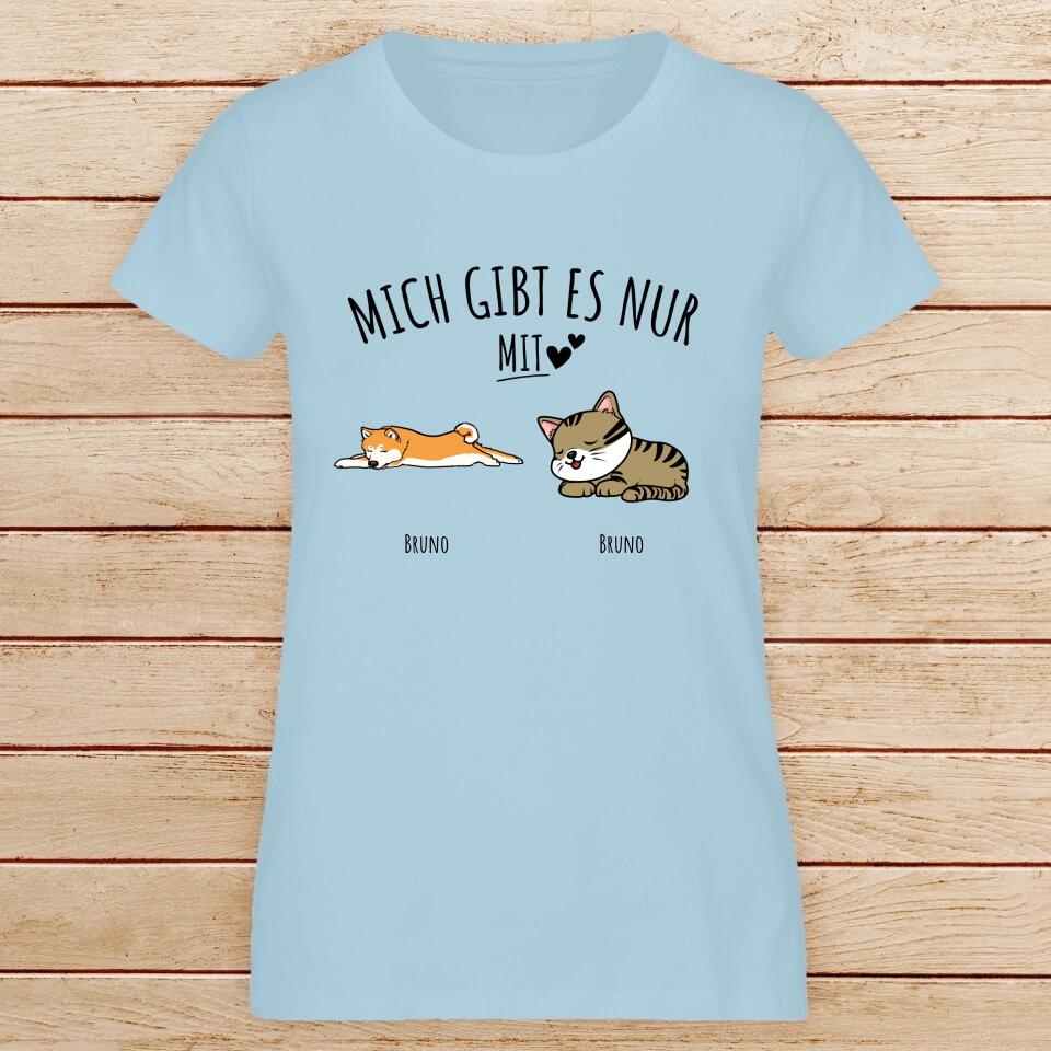 Personalisiertes T-Shirt - Mich gibt es nur mit Hund/Katze (1-6 Hunde/Katzen)