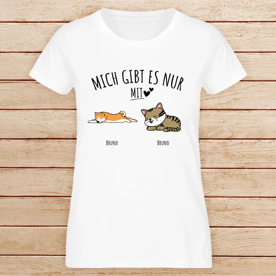 Personalisiertes T-Shirt - Mich gibt es nur mit Hund/Katze (1-6 Hunde/Katzen)