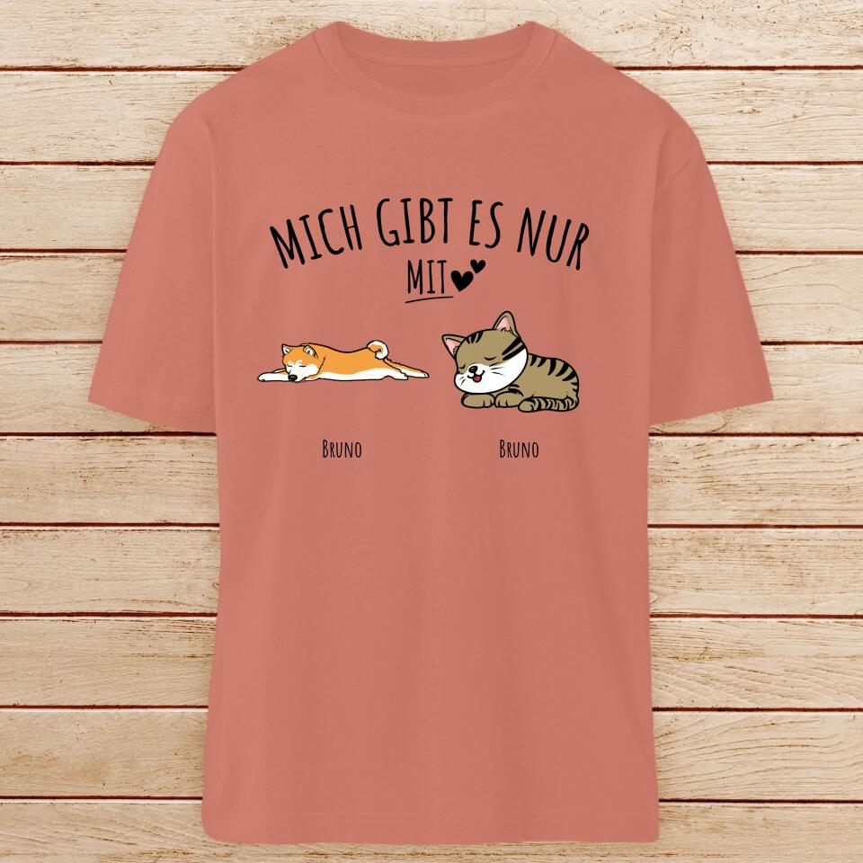 Personalisiertes T-Shirt - Mich gibt es nur mit Hund/Katze (1-6 Hunde/Katzen)