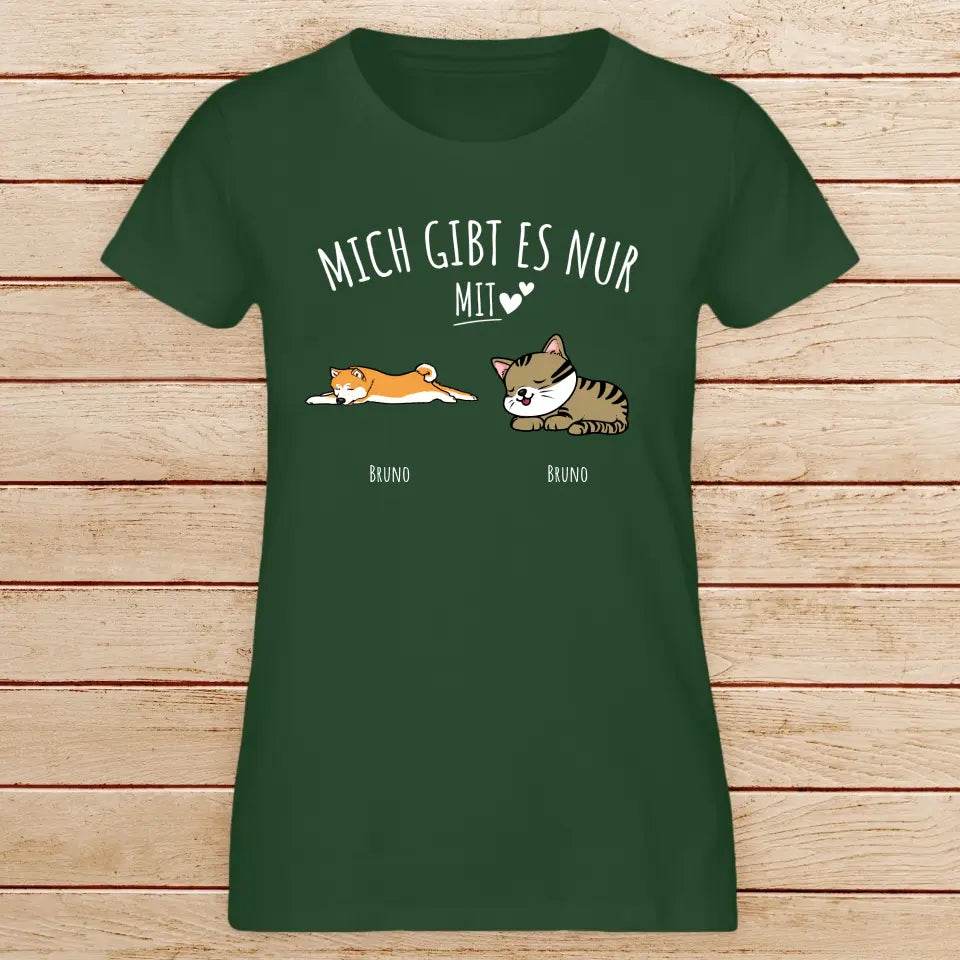 Personalisiertes T-Shirt - Mich gibt es nur mit Hund/Katze (1-6 Hunde/Katzen)