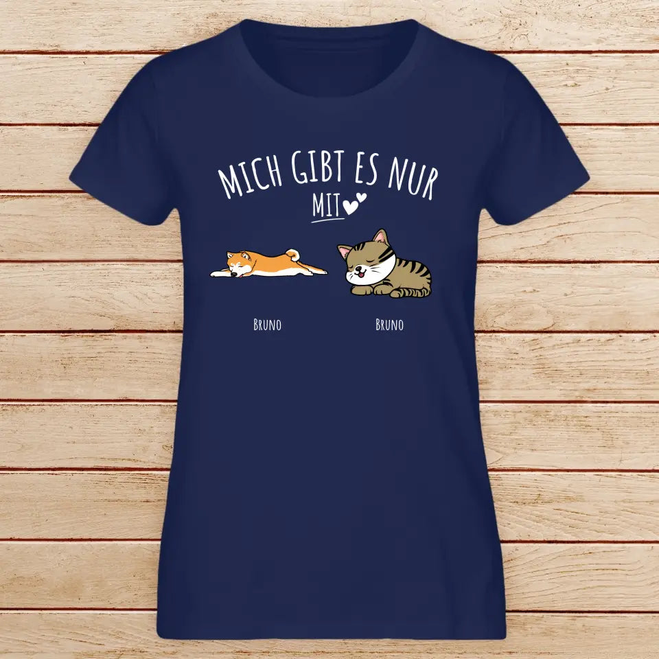 Personalisiertes T-Shirt - Mich gibt es nur mit Hund/Katze (1-6 Hunde/Katzen)